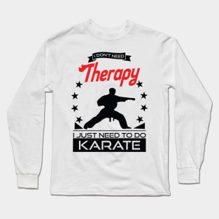 Karate - Better Than Therapy Gift For Karateka Long Sleeve T-Shirt